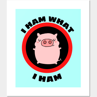 I Ham What I Ham - Pig Pun Posters and Art